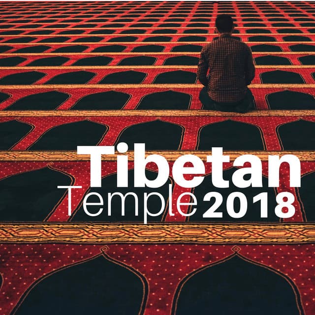 Tibetan Temple 2018: Tibetan Flute Music for Buddhist Meditation - Deep Zen Ambient