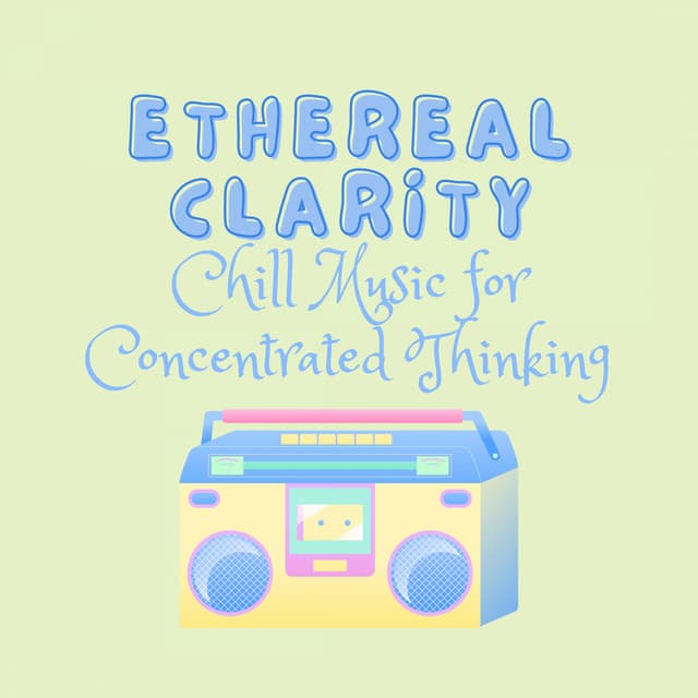 Ethereal Clarity: Chill Music for Concentrated Thinking - Non-stop Noise Channel