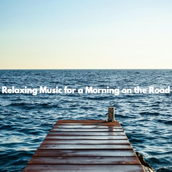 Relaxing Music for a Morning on the Road - Elegante Música para Restaurantes