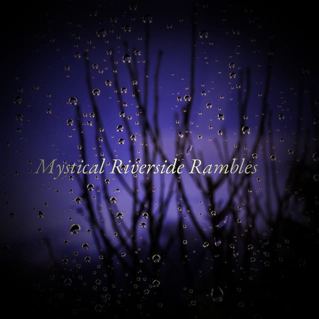 Mystical Riverside Rambles - Eon Wilder