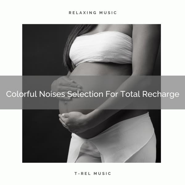 Colorful Noises Selection For Total Recharge - Baby Rain Sleep Sounds