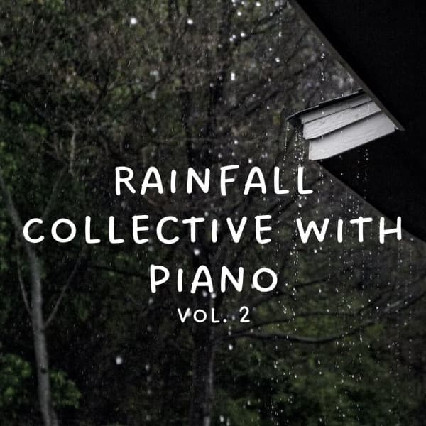 Rainfall Collective with Piano Vol. 2 - Classical New Age Piano Music