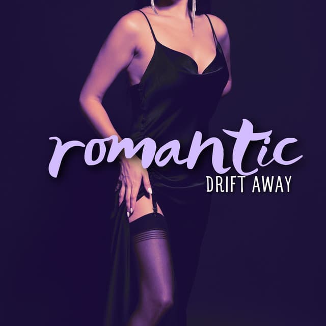 Romantic Drift Away: Love Sensations with Intimate Jazz Music - Romantic Love Songs Academy