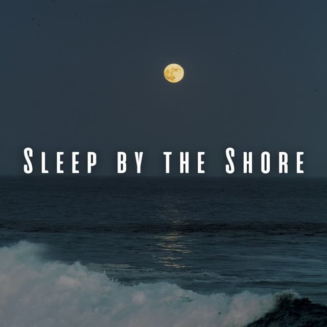 Sleep by the Shore: Gentle Ocean Waves with Chill Music - Sleeping Ocean