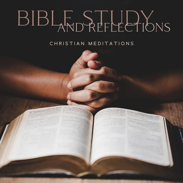 Bible Study and Reflections: Christian Meditations - Quiet Moments & Peaceful Instrumental Music for Yoga Class, Deep Spirituality, Daily Prayers - Bible Study Music