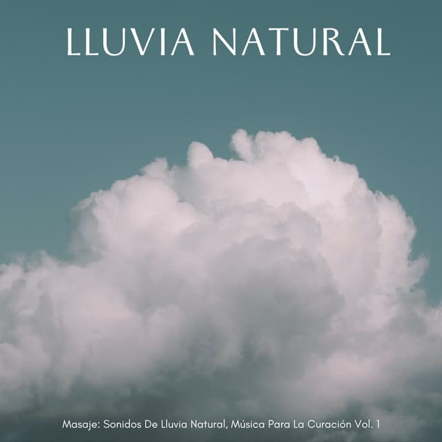 Masaje: Sonidos De Lluvia Natural, Música Para La Curación Vol. 1 - Lluvia Calmante
