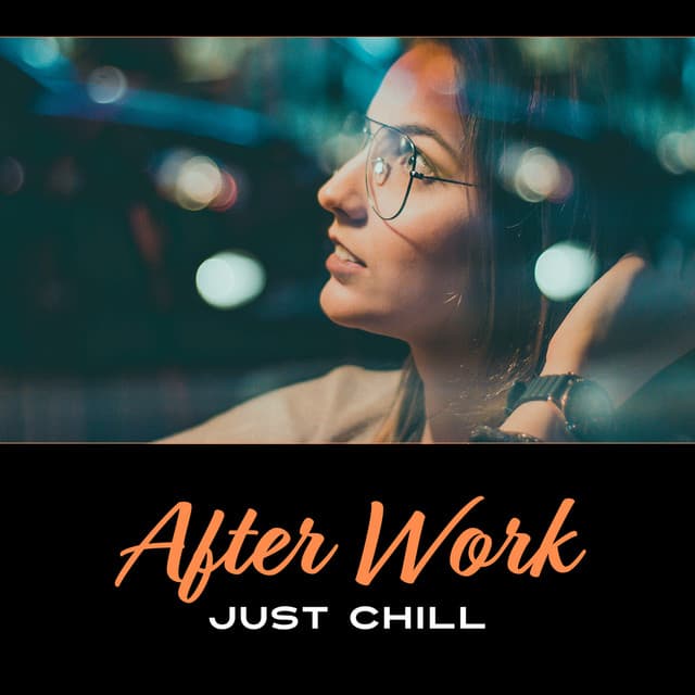 After Work - Just Chill - After Work Chillout Zone