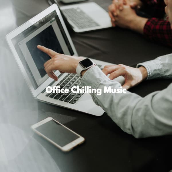 Office Chilling Music - Música para Oficinas De Lujo