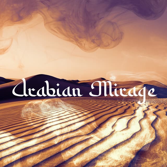 Arabian Mirage: Middle Eastern Meditation in Desert, Relaxing Arabic Music - Belly Dance Music Zone