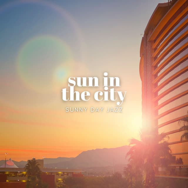 Sun In The City - Sunny Day Jazz
