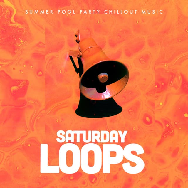 Saturday Loops - Summer Pool Party Chillout Music