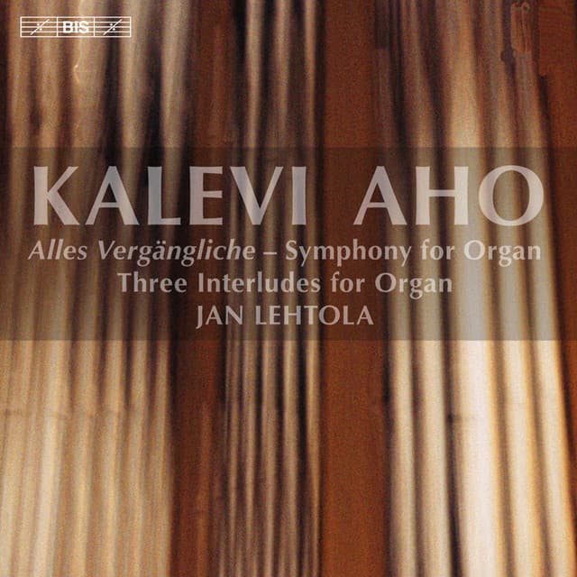 Aho: Alles Vergängliche - Symphony for Organ - Kalevi Aho
