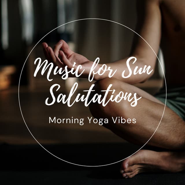 Music for Sun Salutations: Morning Yoga Vibes - Healing Tones For You