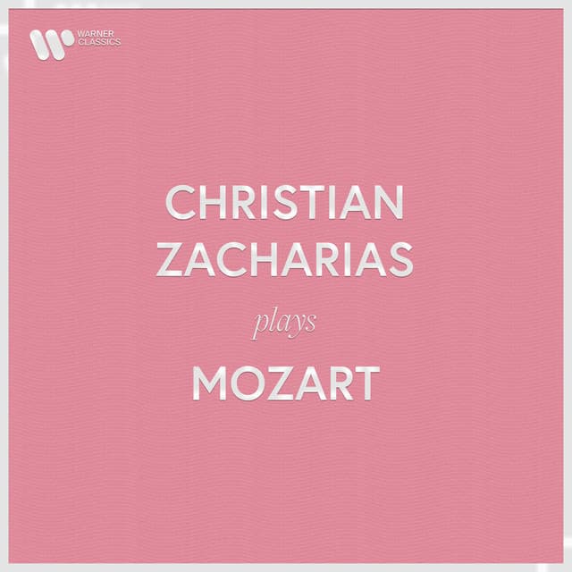 Christian Zacharias Plays Mozart - Wolfgang Amadeus Mozart