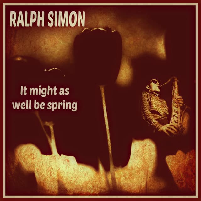 It Might as Well Be Spring - Ralph Simon