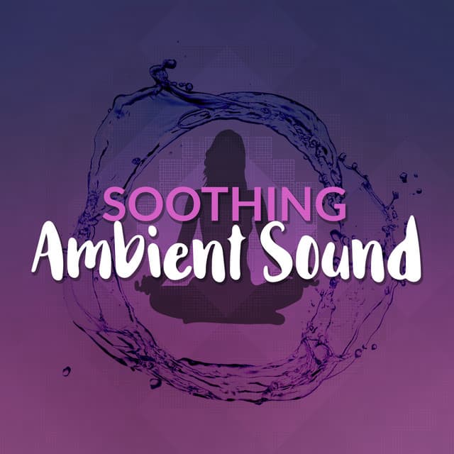 Soothing Ambient Sound - Music to Relax in Free Time