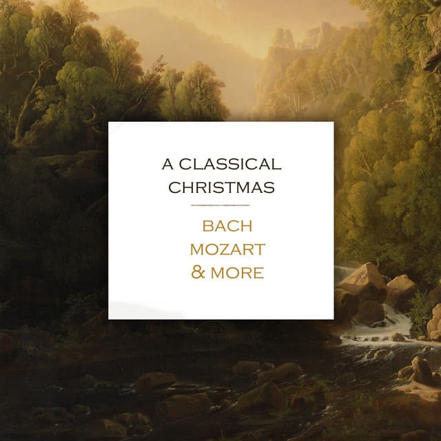 "A Classical Christmas" - Bach, Mozart & more - Wolfgang Amadeus Mozart