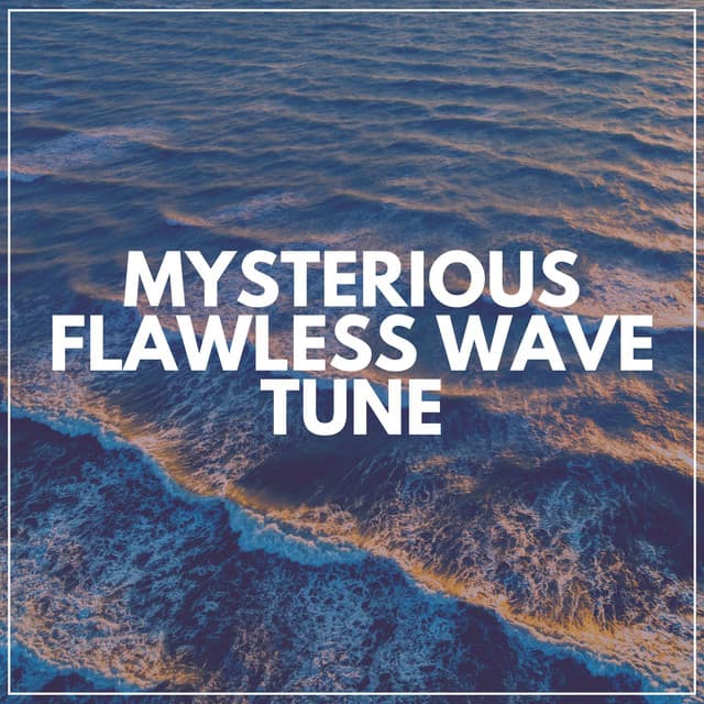 Mysterious Flawless Wave Tune - Ocean & Sea Sounds