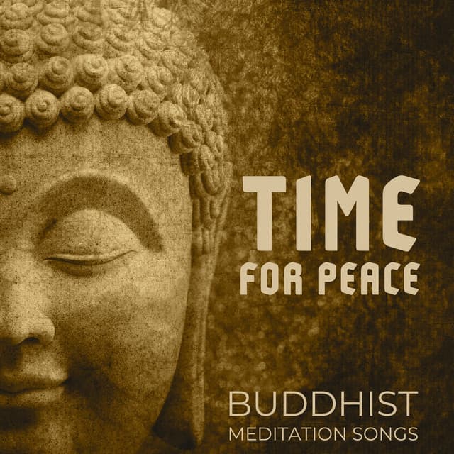 Time for Peace: Buddhist Meditation Songs - Chanting Buddhist World