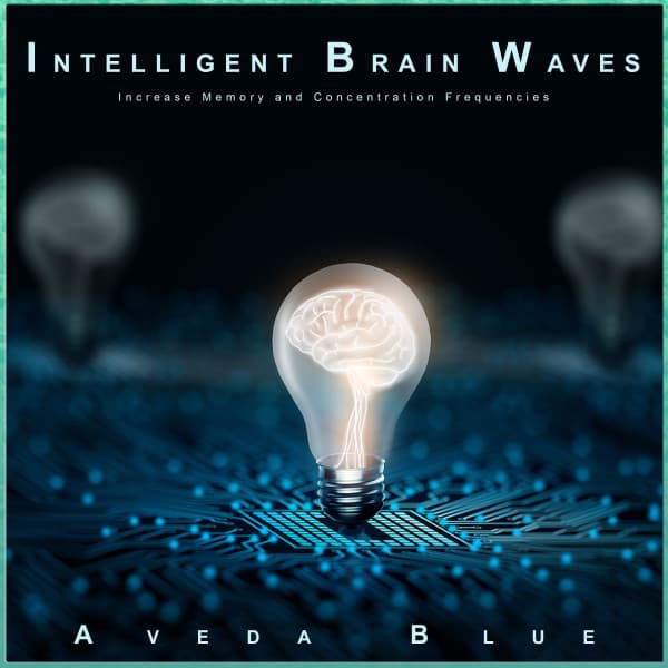 Intelligent Brain Waves: Increase Memory and Concentration Frequencies - Alpha Brain Waves