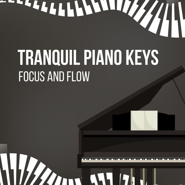 Tranquil Piano Keys: Focus and Flow - Dreamy