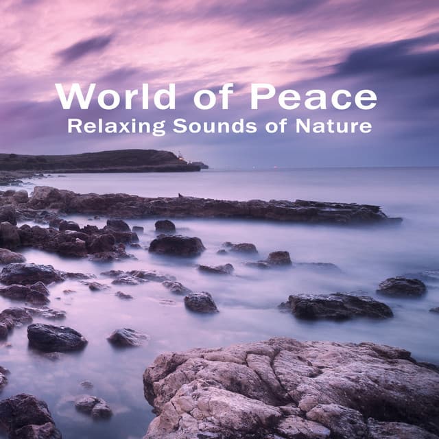 World of Peace. Relaxing Sounds of Nature - Sweet Music Relaxation