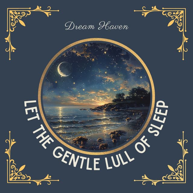 Let the Gentle Lull of Sleep Bring You Peace and Rejuvenation - Dream Haven