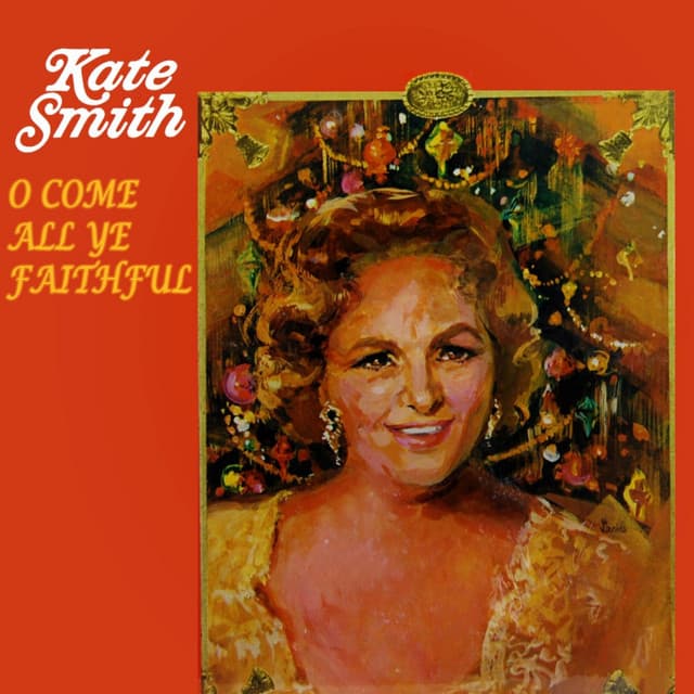 Come All Ye Faithful - Kate Smith