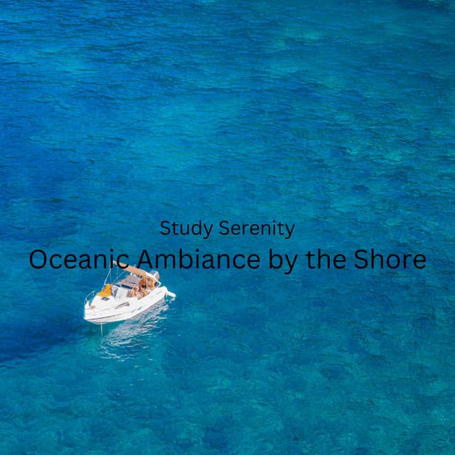 Study Serenity: Oceanic Ambiance by the Shore - Zen Minds