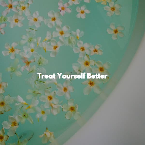 Treat Yourself Better - Massage Spa Playlist