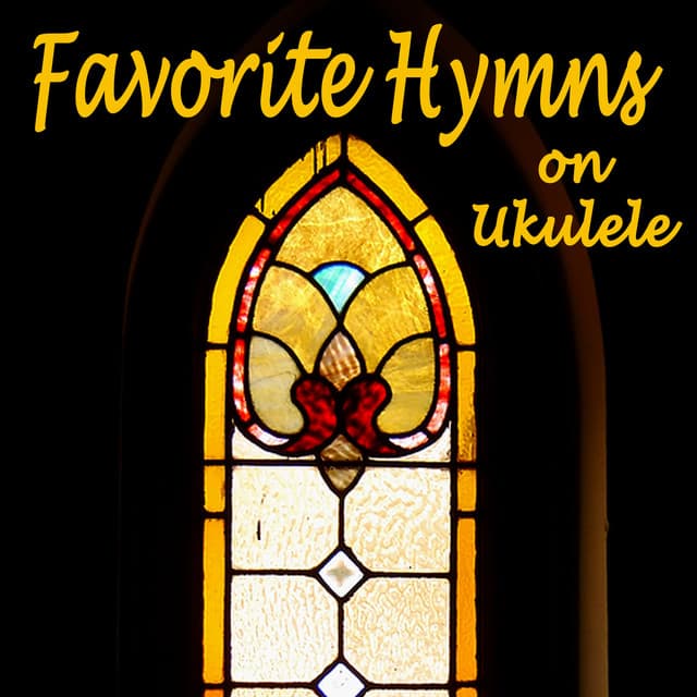 Favorite Hymns on Ukulele - Instrumental Christian Songs