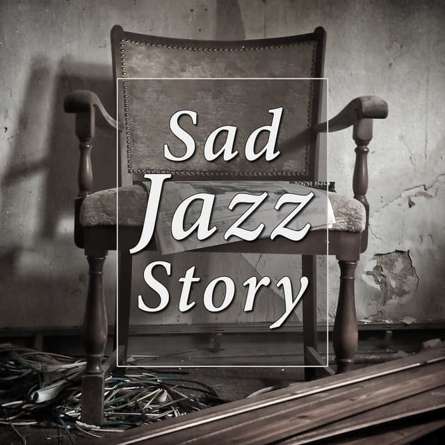 Sad Jazz Story: Instrumental Music, Piano Moods, Sentimental & Melancholic Time with Jazz, Broken Heart, Sea of Tears - Sentimental Piano Music Oasis