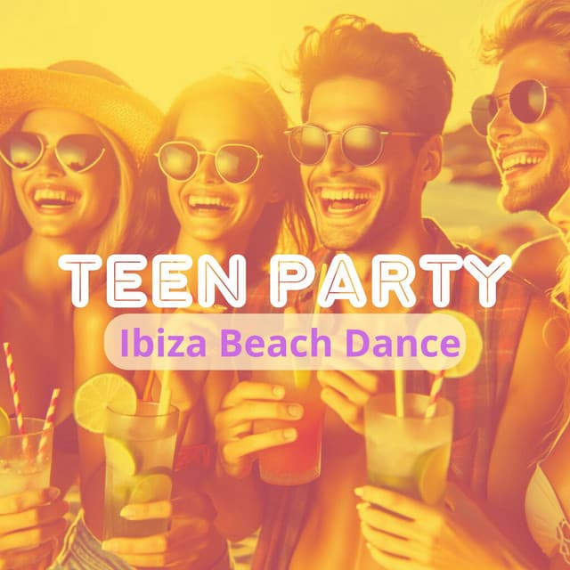 Teen Party: Ibiza Beach Dance - Ibiza Chill Lounge