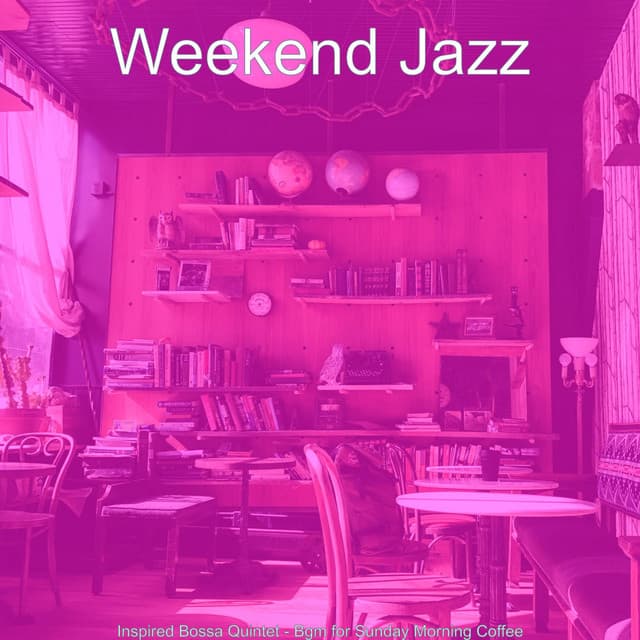 Inspired Bossa Quintet - Bgm for Sunday Morning Coffee - Weekend Jazz