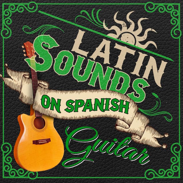 Latin Sounds on Spanish Guitar - Spanish Latino Rumba Sound