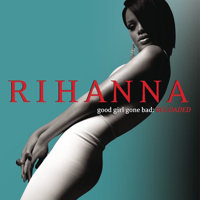 Good Girl Gone Bad: Reloaded - Rihanna