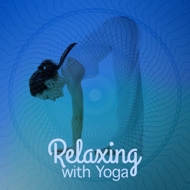 Relaxing with Yoga - Yoga Relaxation Music