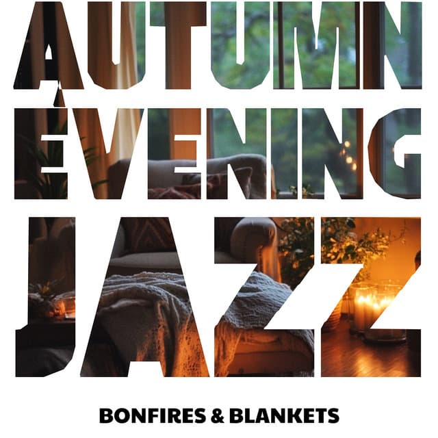 Bonfires & Blankets: Cozy Sounds for Fall Nights - Autumn Evening Jazz