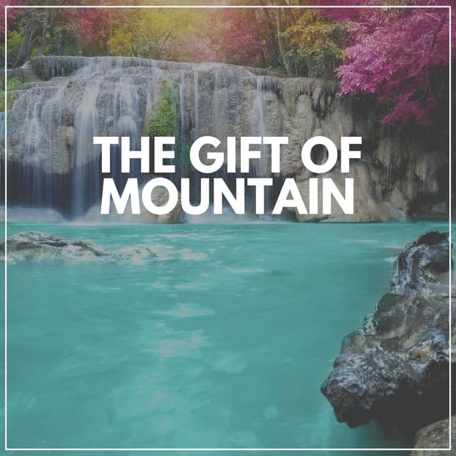 The Gift of Mountain - River Sounds