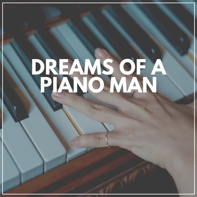 Dreams of a Piano Man - Piano Time