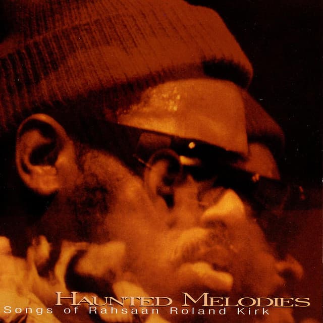 Haunted Melodies - The Songs of Rahsaan Roland Kirk - Rahsaan Roland Kirk