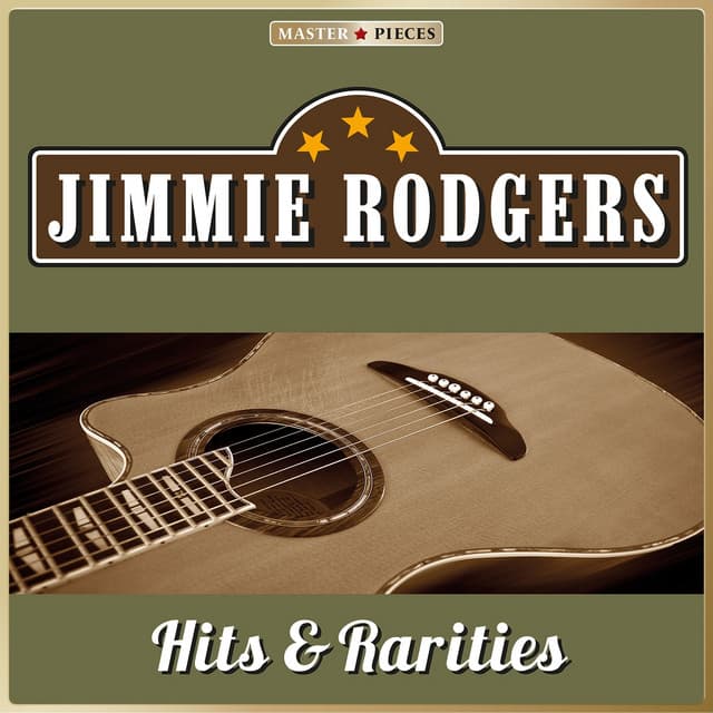 Masterpieces Presents Jimmie Rodgers: Hits & Rarities - Jimmie Rodgers