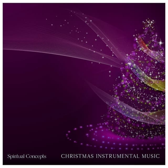 Christmas Instrumental Music - Spiritual Concepts