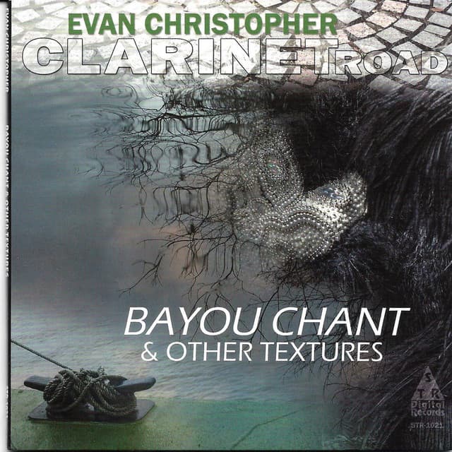 Bayou Chant & Other Textures - Evan Christopher