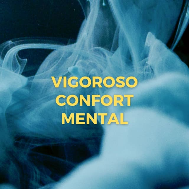 Vigoroso Confort Mental - Mente de paz