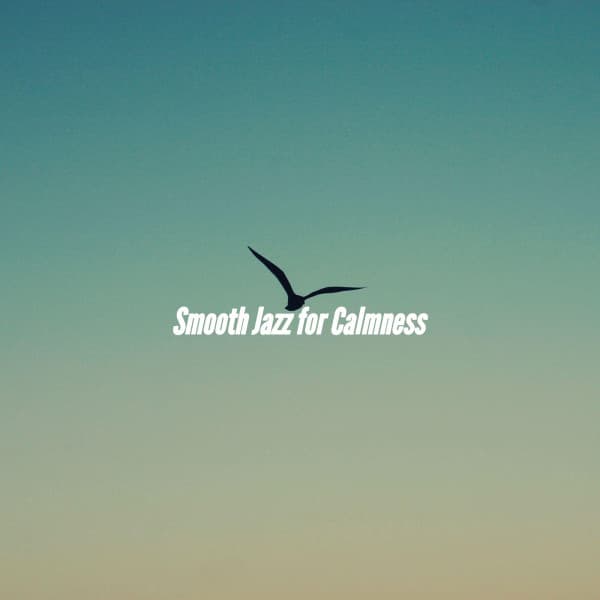 Smooth Jazz for Calmness - Easy Listening Jazz