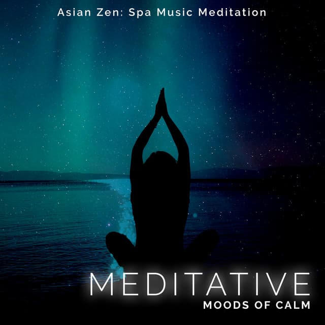 Meditative Moods of Calm - Asian Zen: Spa Music Meditation
