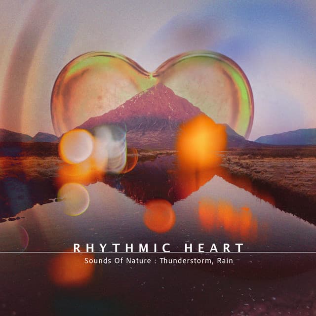 Rhythmic Heart - Sounds Of Nature : Thunderstorm, Rain