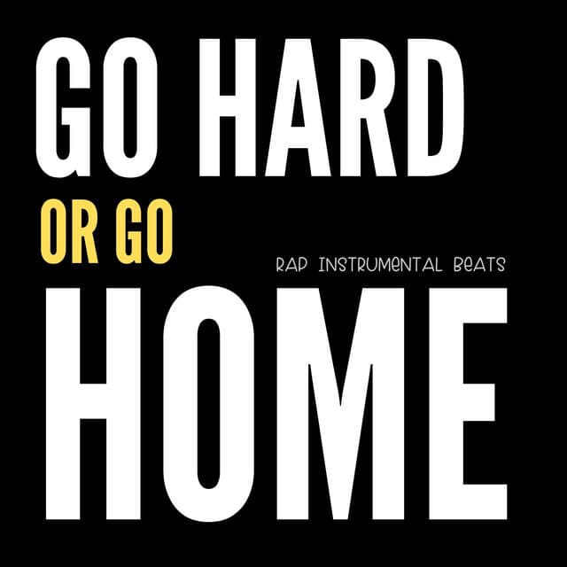 Go Hard or Go Home - Rap Instrumental Beats