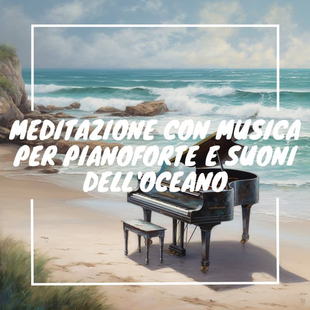 Meditazione con musica per pianoforte e suoni dell'oceano - Musica Curativa Club